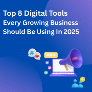 Top 8 Digital Tools Every Growing Business Should Be Using In 2025